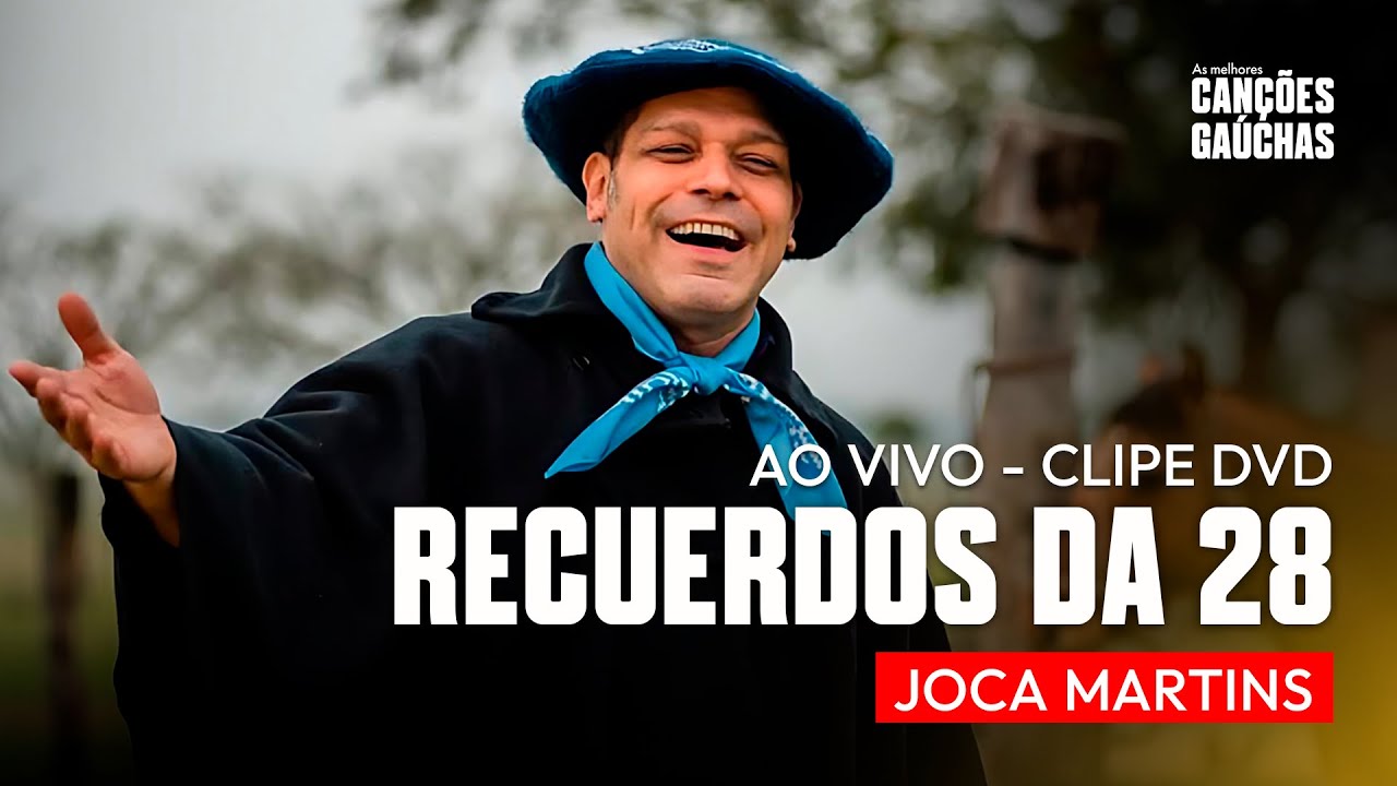 RECUERDOS DA 28 - JOCA MARTINS (AO VIVO - CLIP DVD)