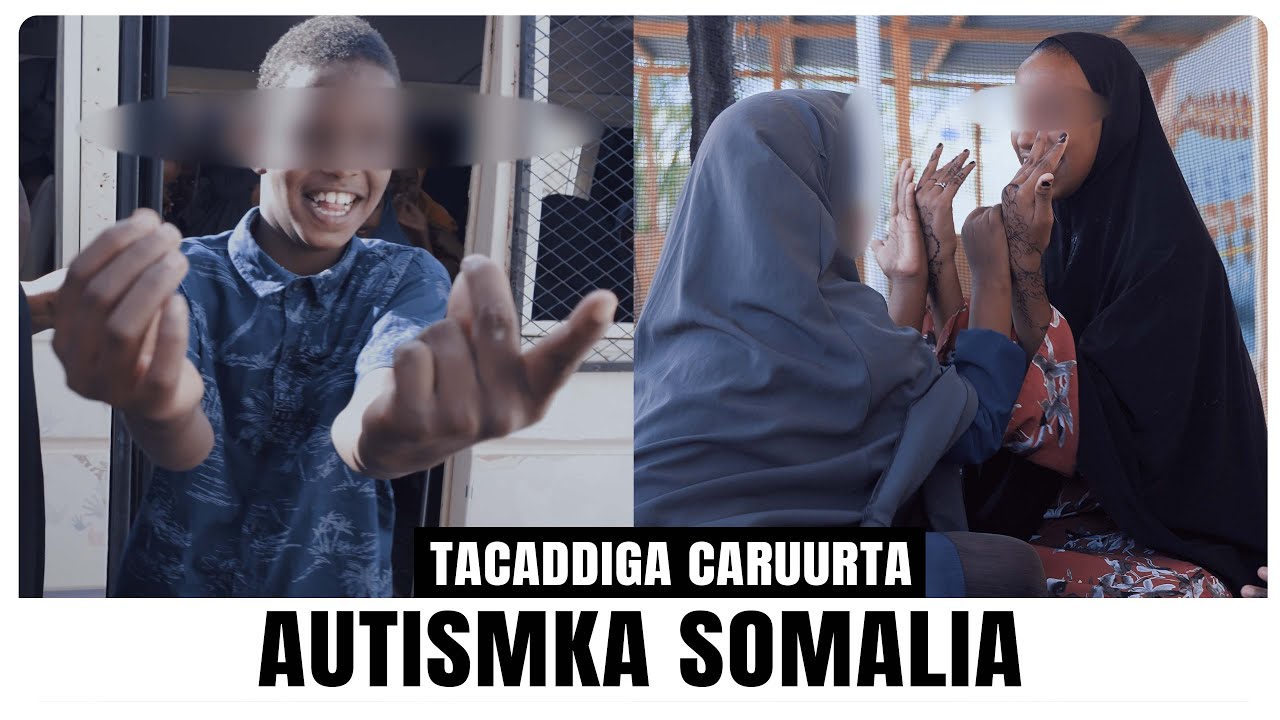 Sidee Loola Dhaqmaa Carruurta Autismka Qaba ee Soomaaliya 🇸🇴?? 