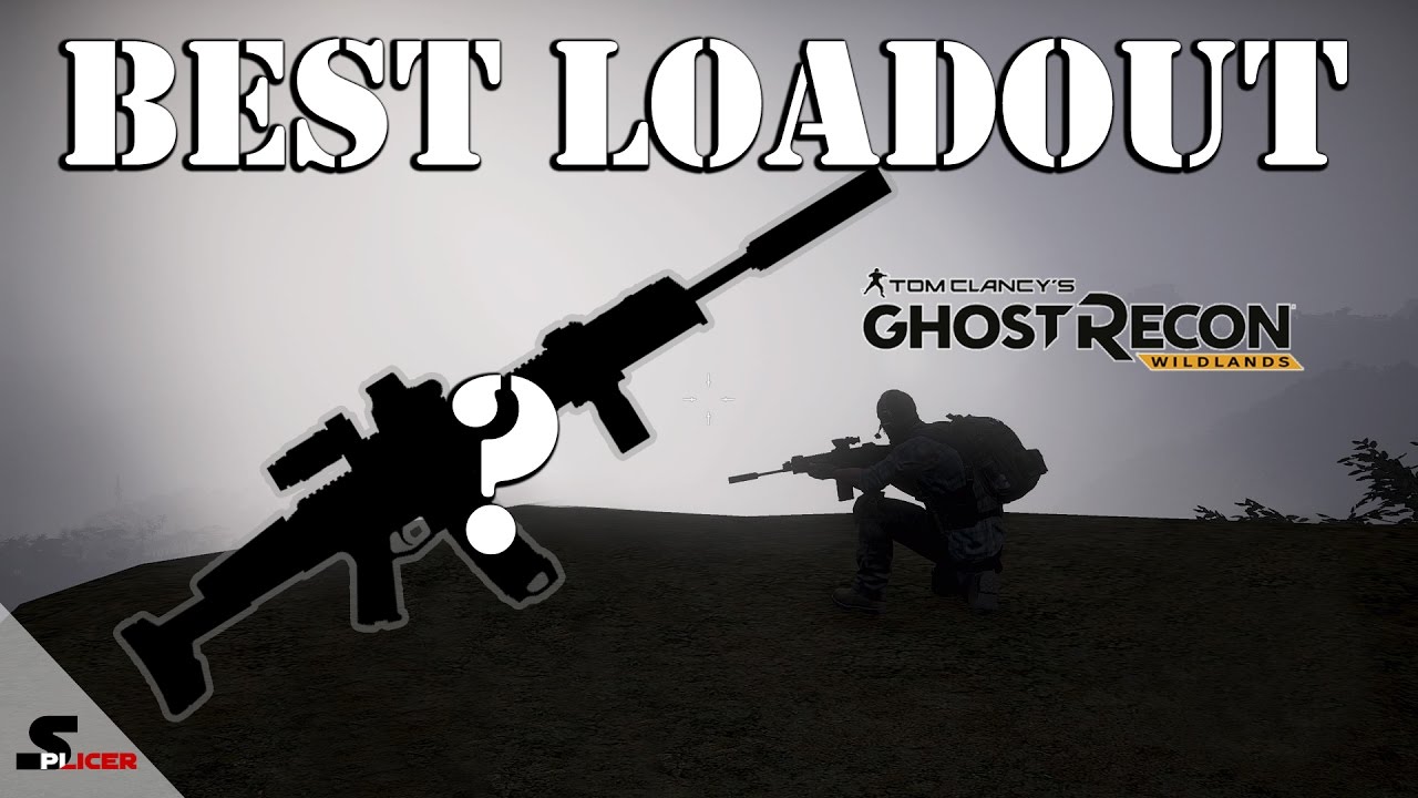 What is the Best Loadout? - Ghost Recon Wildlands