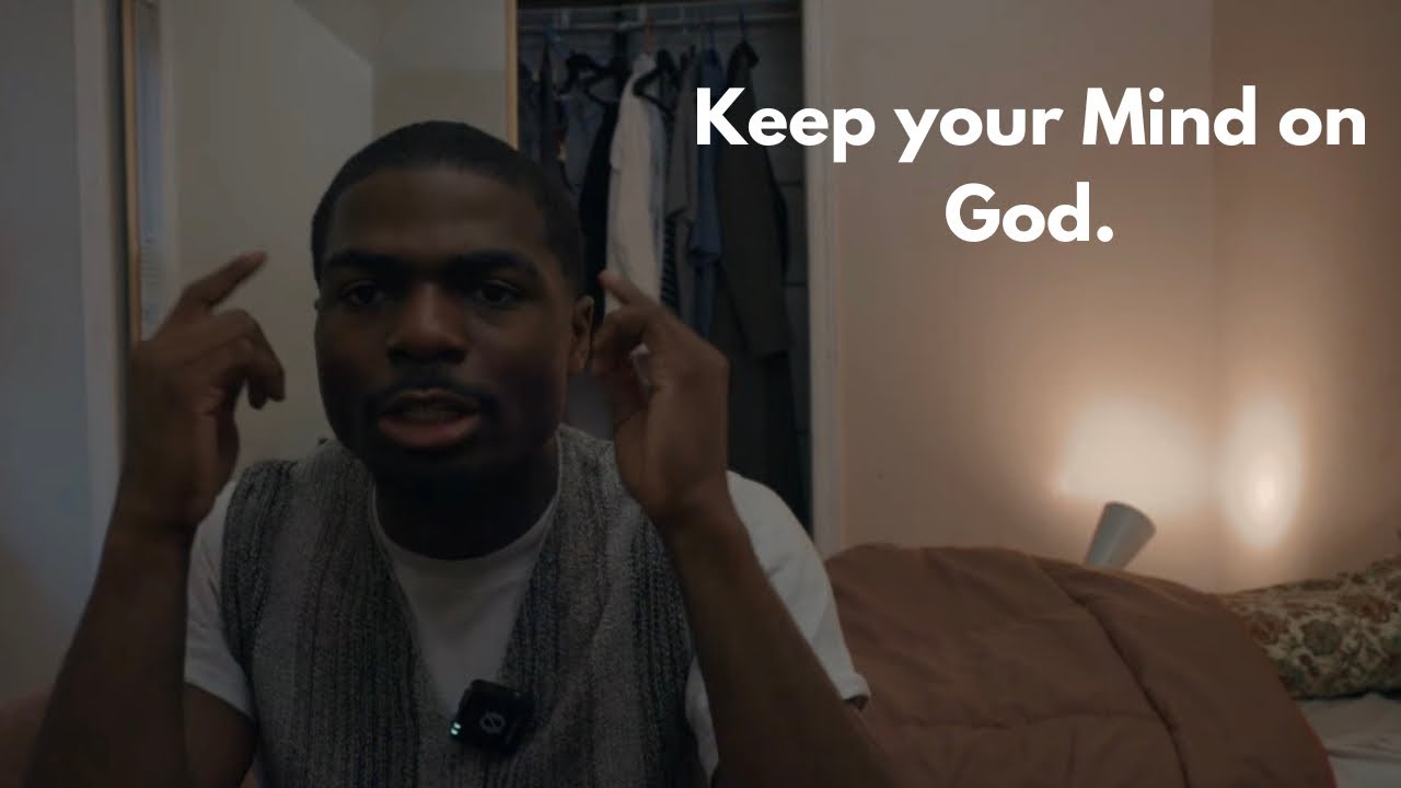 KEEP YOUR MIND ON GOD.