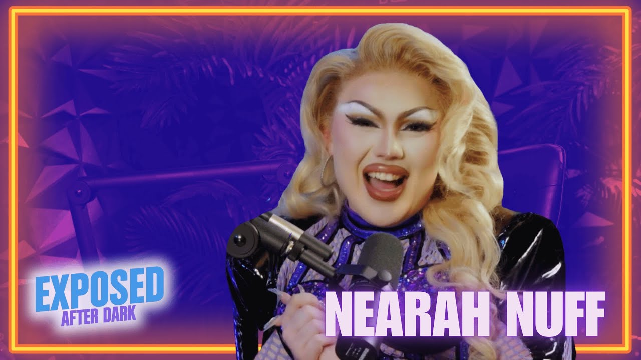 Nearah Nuff | Exposed After Dark | Episode 11