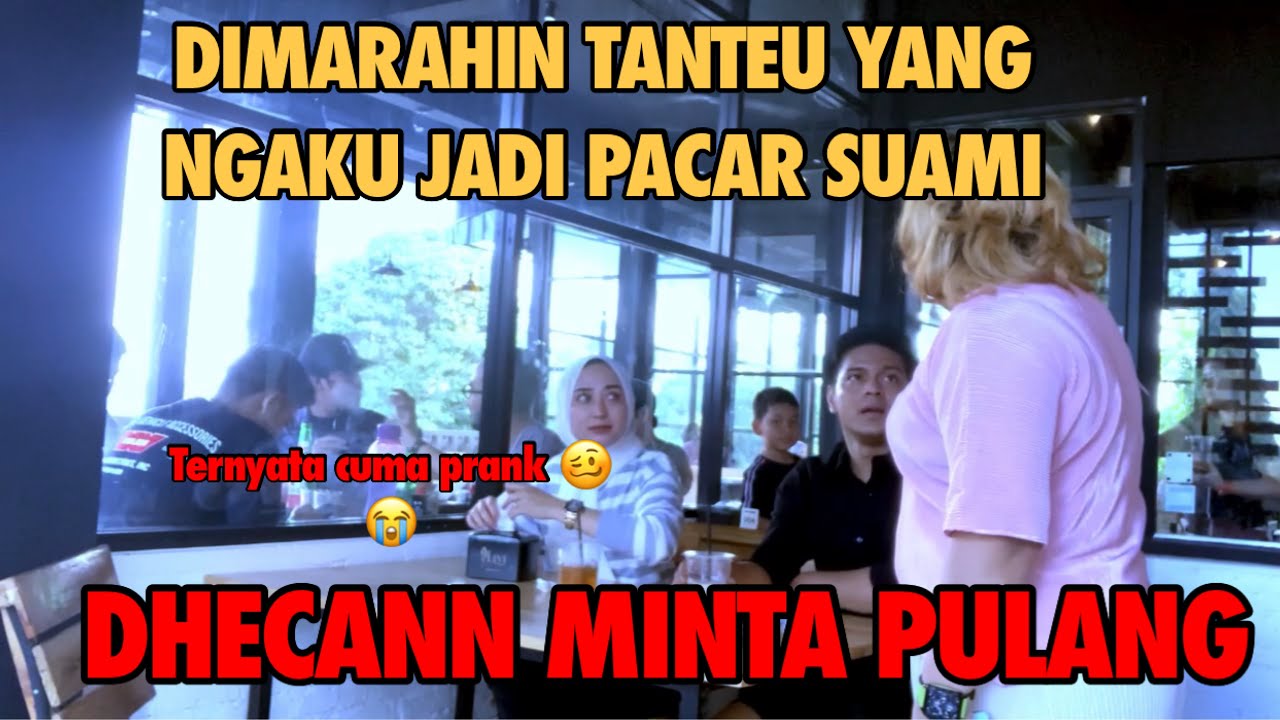 DIMARAHIN TANTEU YANG NGAKU JADI PACAR SUAMI || DHECANN MINTA PULANG || TERNYATA DHECANN KENA PRANK