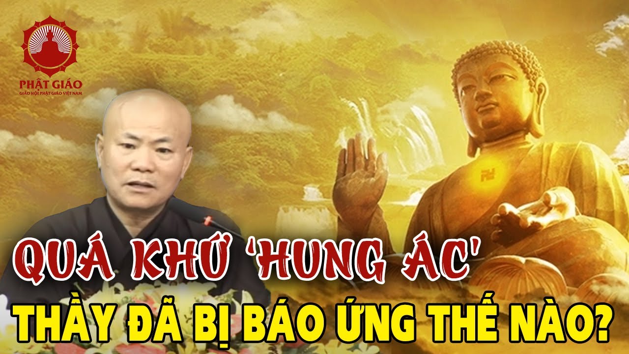 Nhân Quả Báo Ứng có thật 100% Thầy Trung Đạo kể về quá khứ 'hung ác' của mình | Phật Pháp Nhiệm Màu