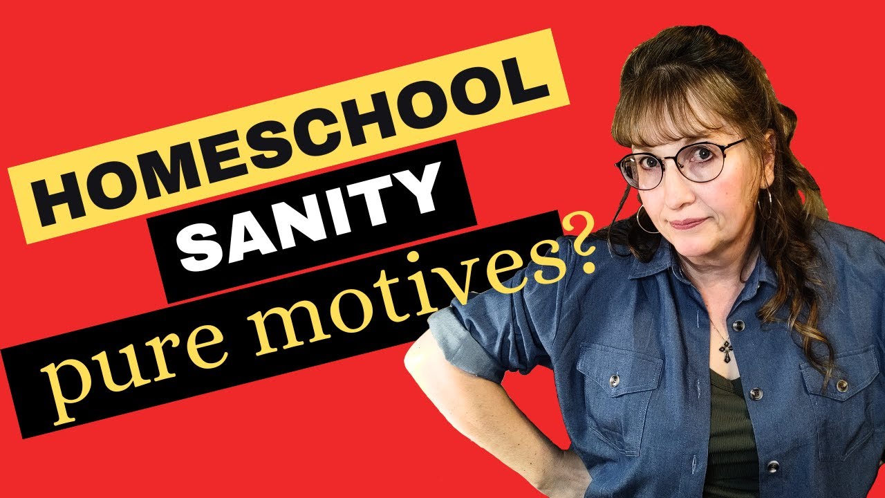 Homeschool Sanity II Pure Motivations