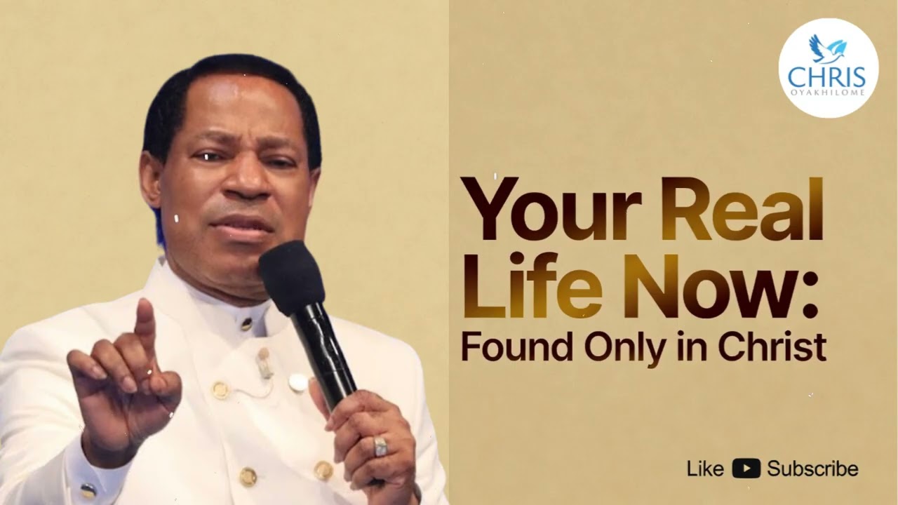 Your Real Life Now: Found Only in Christ - CHRIS OYAKHILOME'S MESSAGES