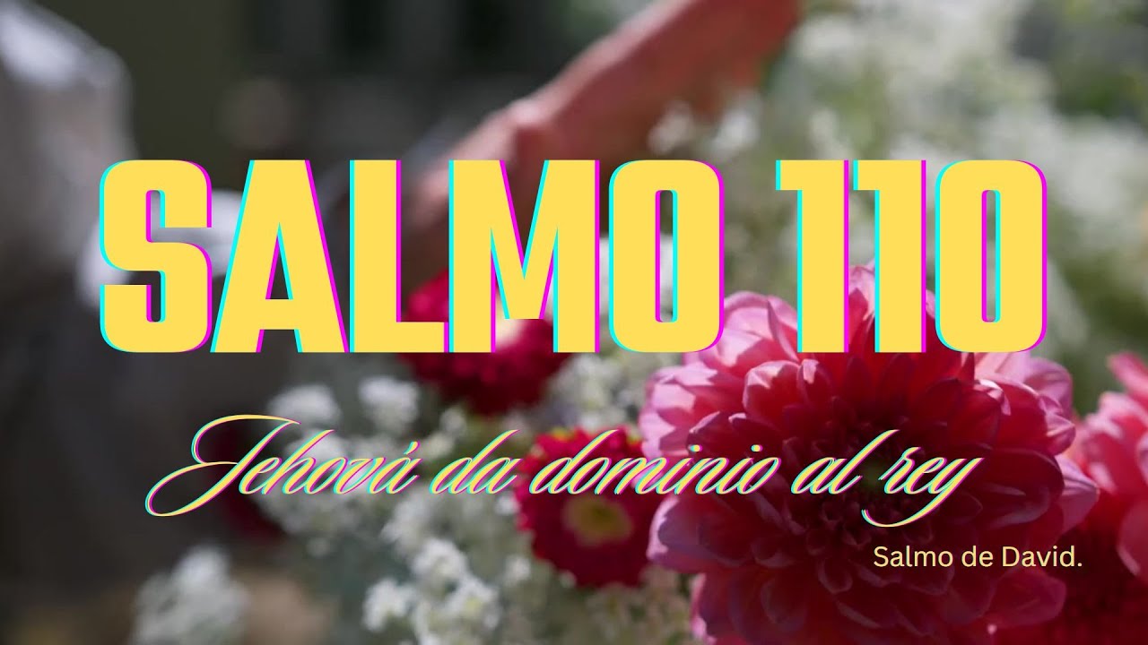 En el SALMO 110 Jehov&aacute; da dominio al Rey | Cantad alabanzas al Se&ntilde;or | @imeldainterianoAI