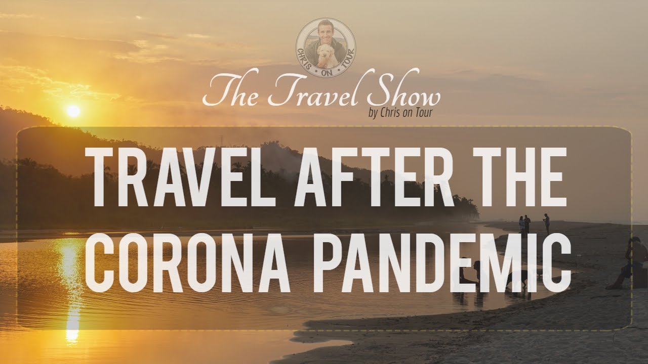 Travel after Corona - how the virus will effect future travel