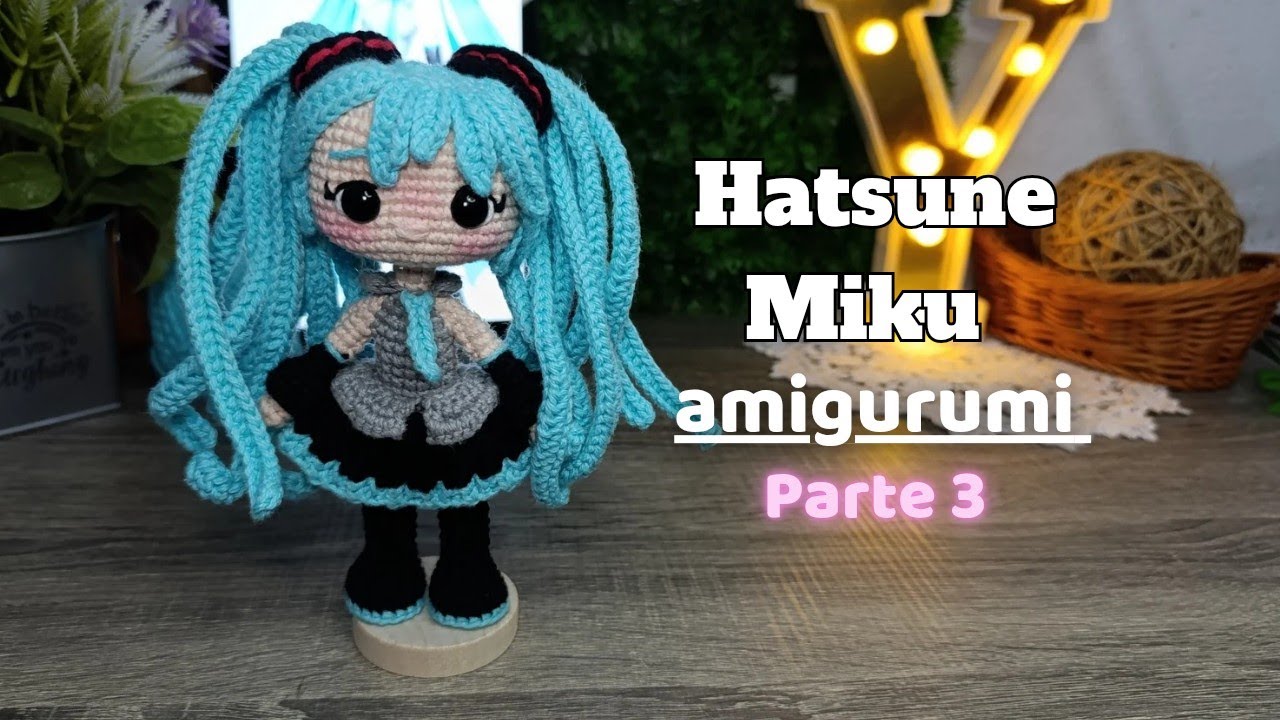 Tutorial de Hatsune Miku amigurumi- Parte 3 ( Final ) | Hatsune Miku a crochet