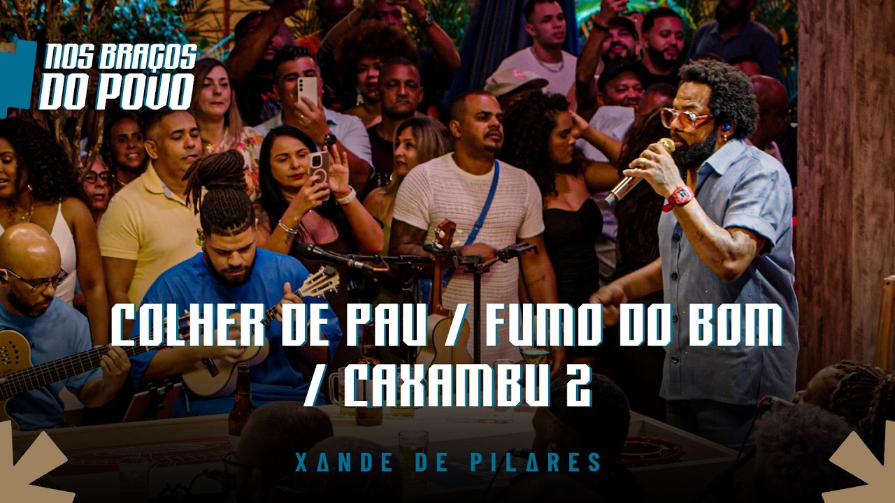 Xande de Pilares - Colher de Pau / Fumo do Bom / Caxambu II (Nos Bra&ccedil;os do Povo, Vol 2)