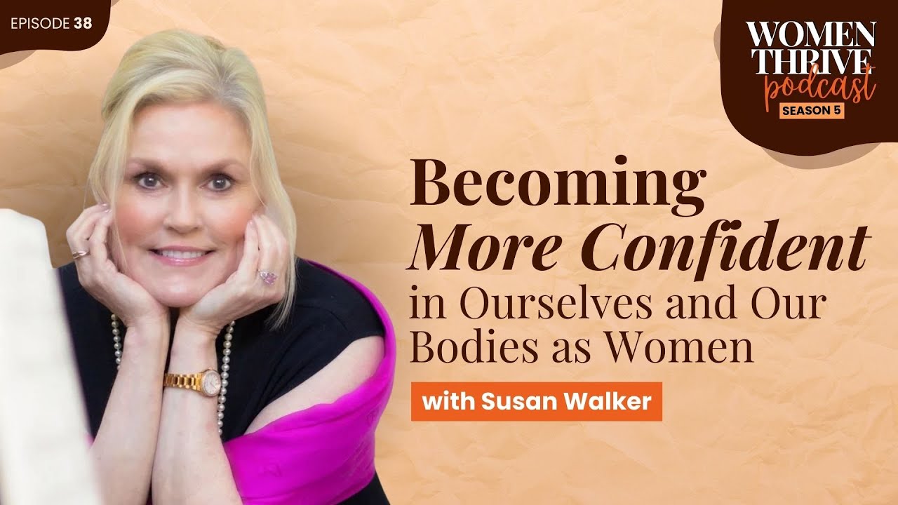 Becoming More Confident in Ourselves and Our Bodies as Women with Susan Walker