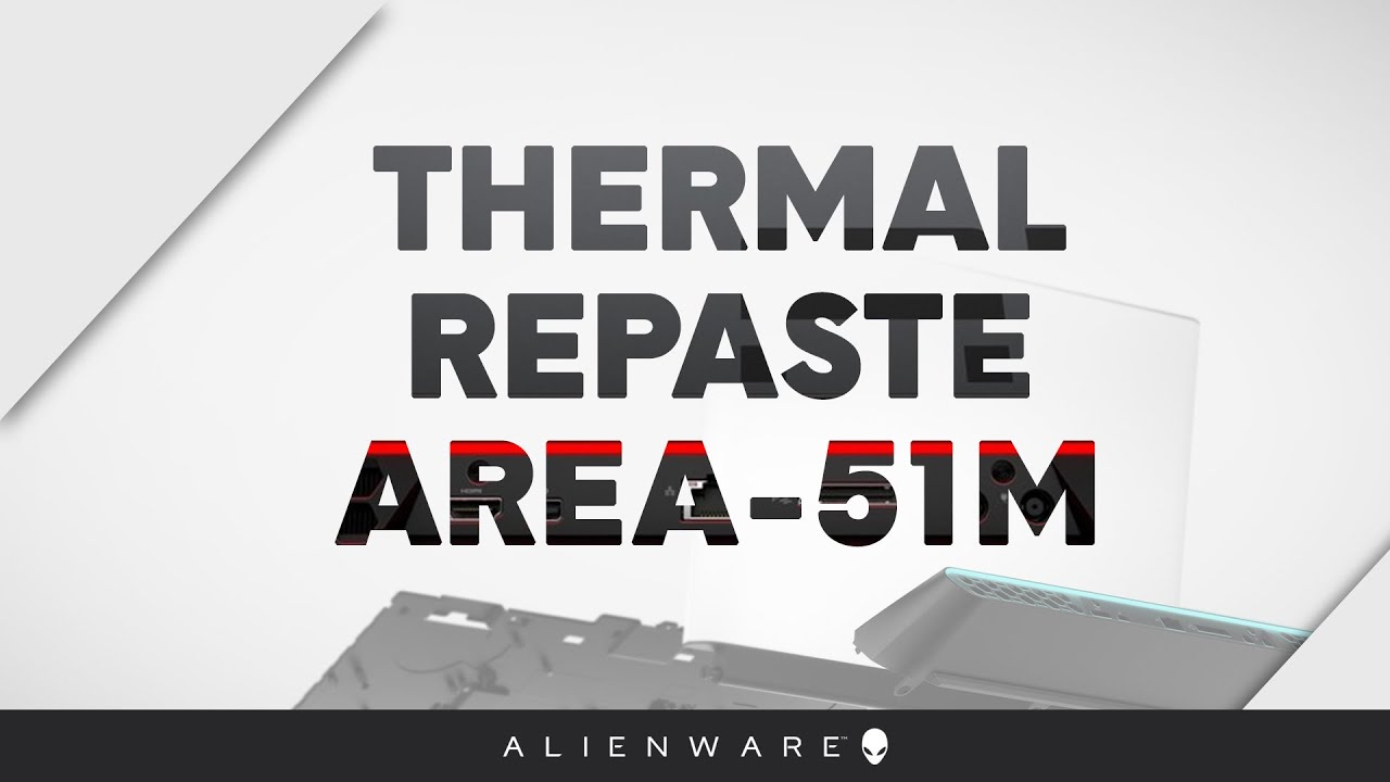 Alienware Area-51M Thermal Repaste - Disassembly Guide