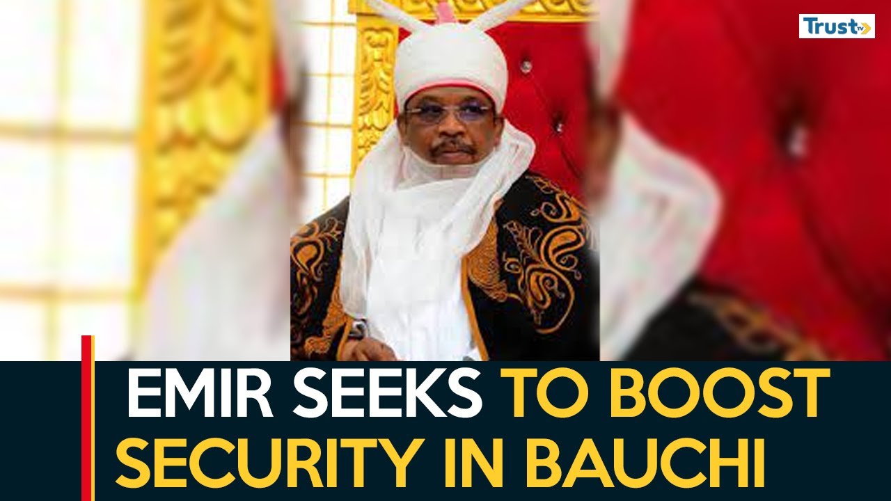 Emir Wants Special Security Commission Established To Boost Security In Katagum, Bauchi State