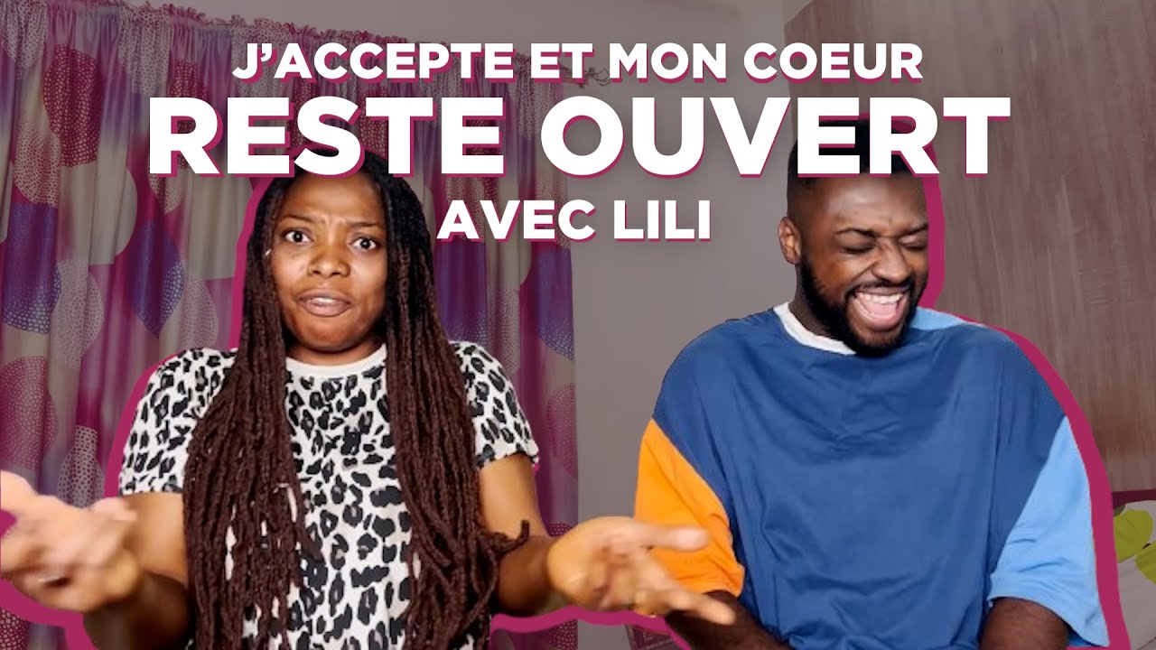 J'ACCEPTE ET MON COEUR RESTE OUVERT AVEC LILI
