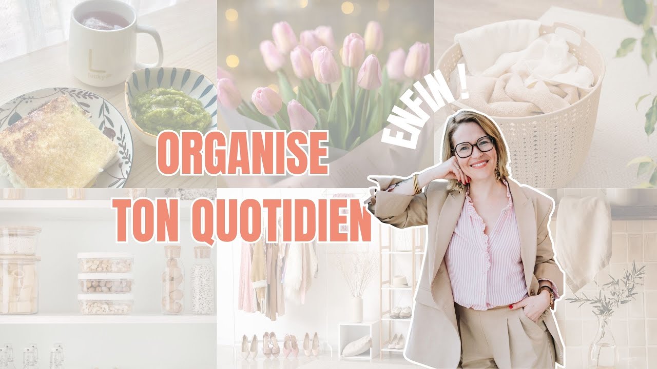 10 astuces d’organisation pour arrêter de courir partout