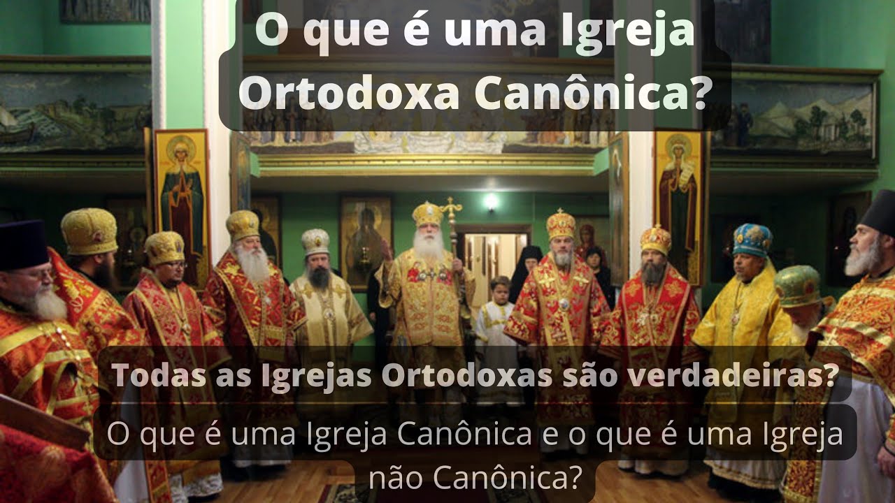 O que é uma Igreja Ortodoxa Canônica?