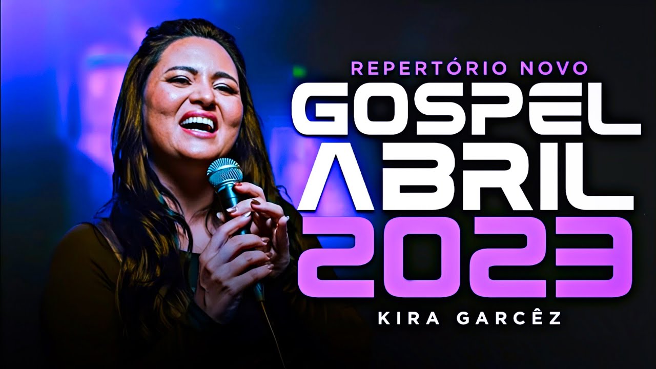 KIRA GARCÊZ - REPERTÓRIO NOVO | GOSPEL ABRIL 2023