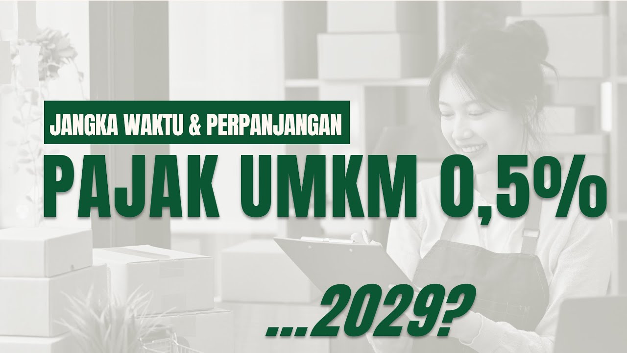 UMKM Wajib Tahu! Batas Waktu PPh Final 0,5% & Kabar Perpanjangan sd 2029 (PP 55/2022)