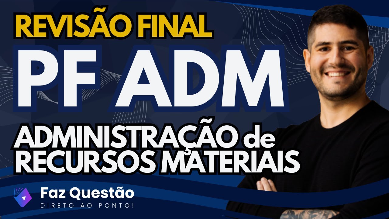REVISÃO FINAL - ADM. de RECURSOS MATERIAIS na CEBRASPE (PF ADM)