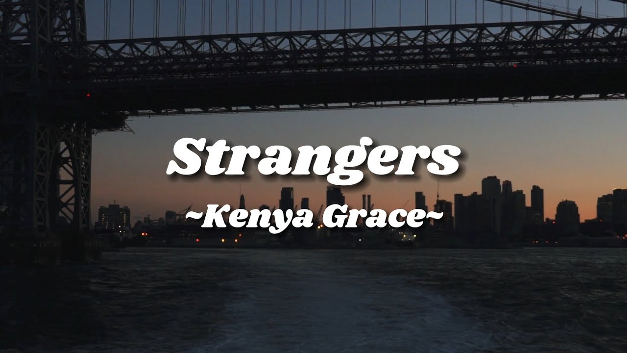 Kenya Grace – Strangers (Lyrics Video)