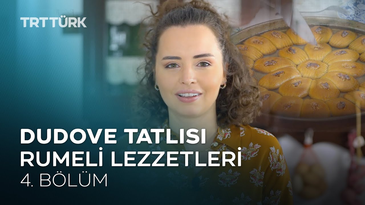 Dudove Tatlısı | Rumeli Lezzetleri - 4. Bölüm