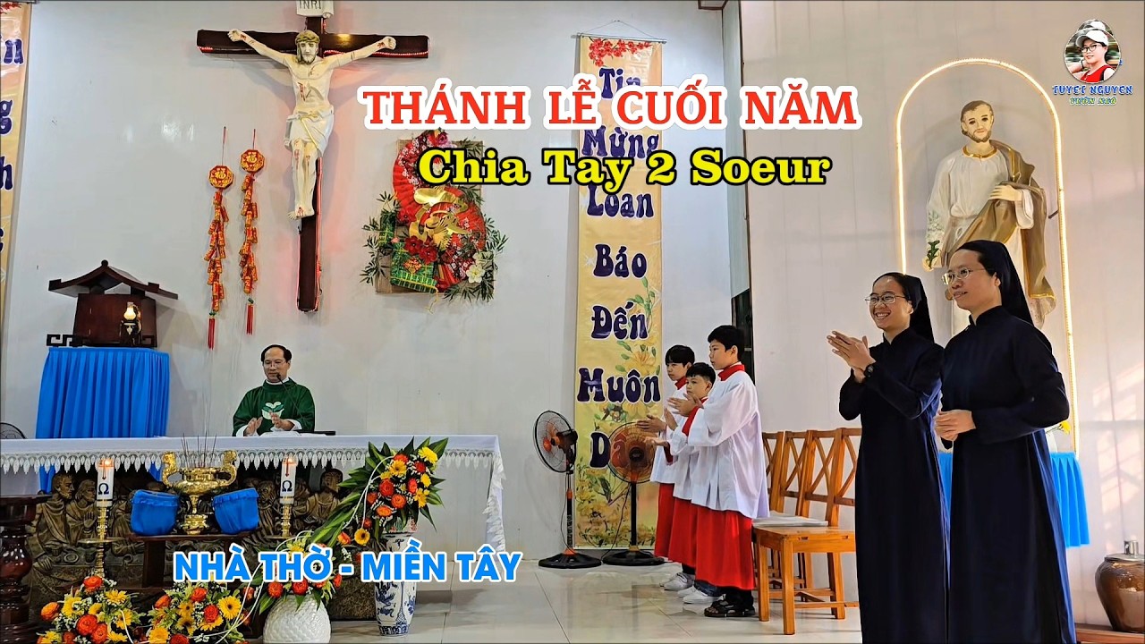THÁNH LỄ CUỐI NĂM - CHIA TAY 2 SOEUR - NHÀ THỜ MIỀN TÂY 