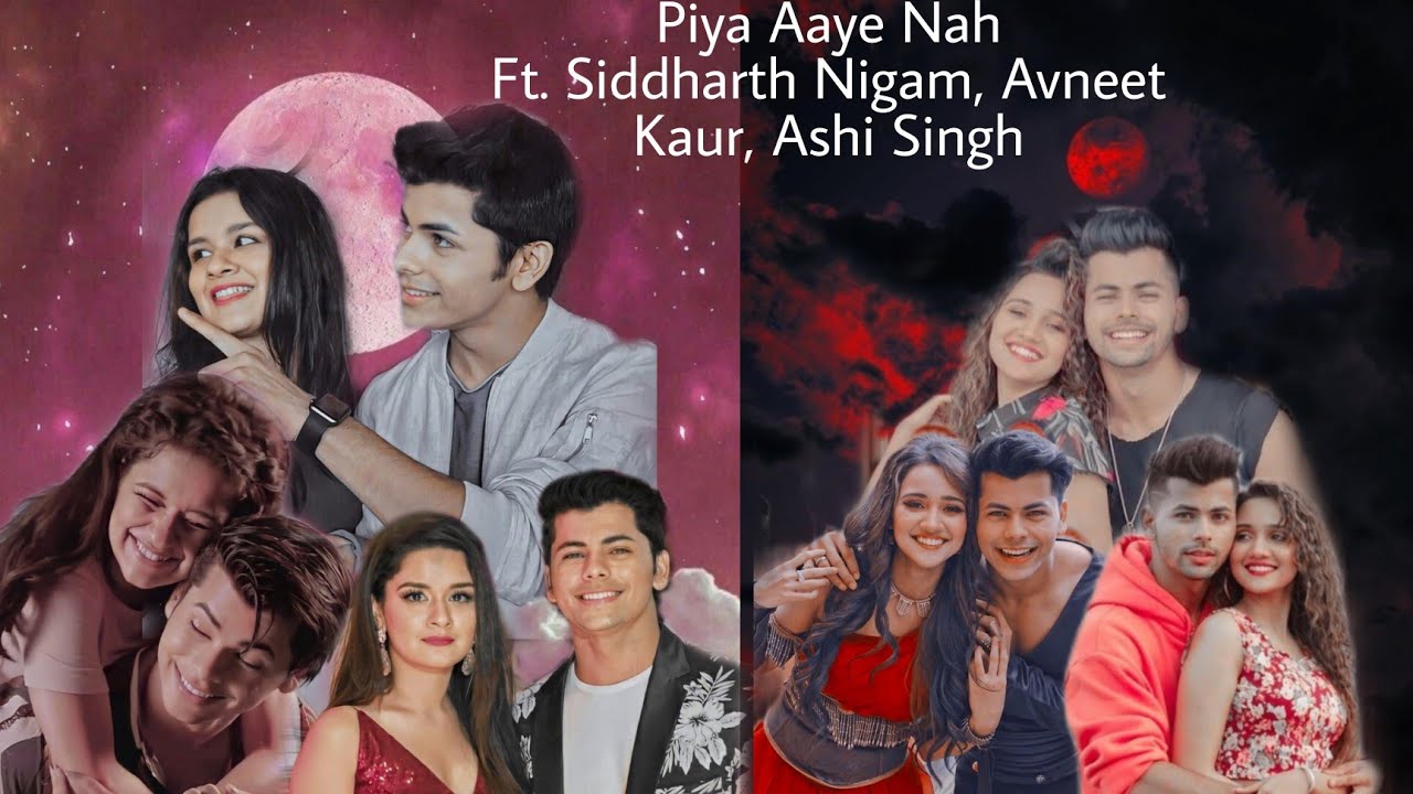 || Piya Aaye Nah || Ft. Siddharth Nigam, Avneet Kaur and Ashi Singh ||