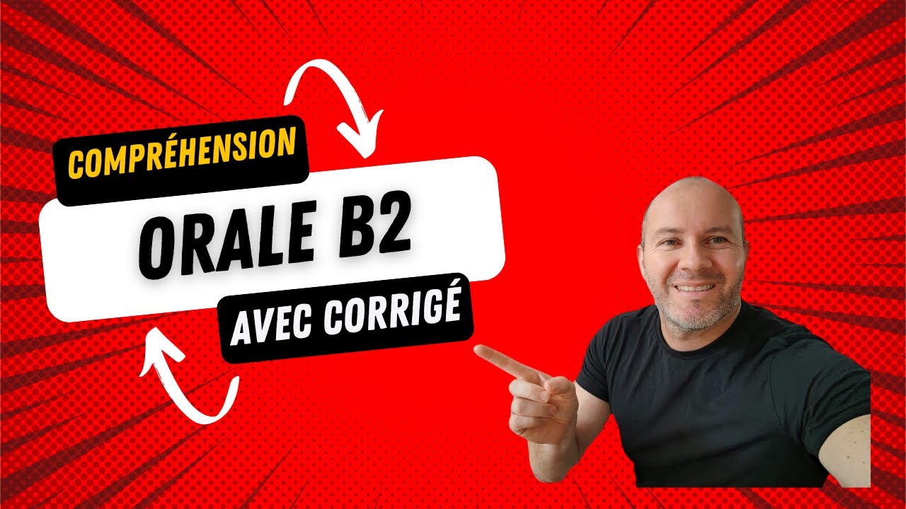 Comprehension de l'oral B2 français avec corrigés n°2
