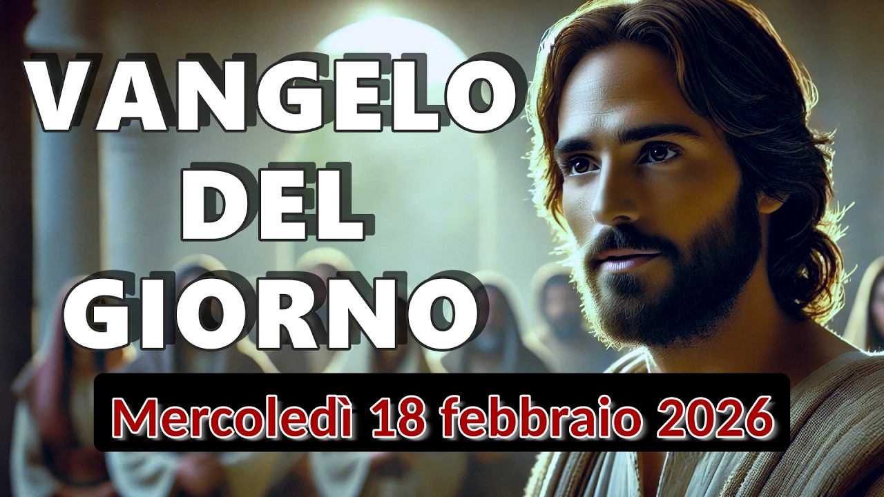 VANGELO DEL GIORNO MERCOLEDI 18 FEBBRAIO 2026 ❤️ Il segreto come luogo teologico