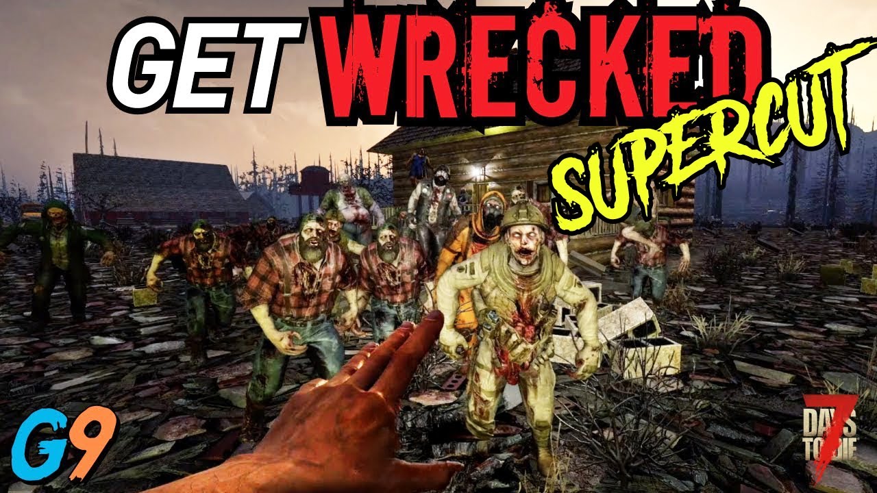 7 Days To Die - Get Wrecked Supercut