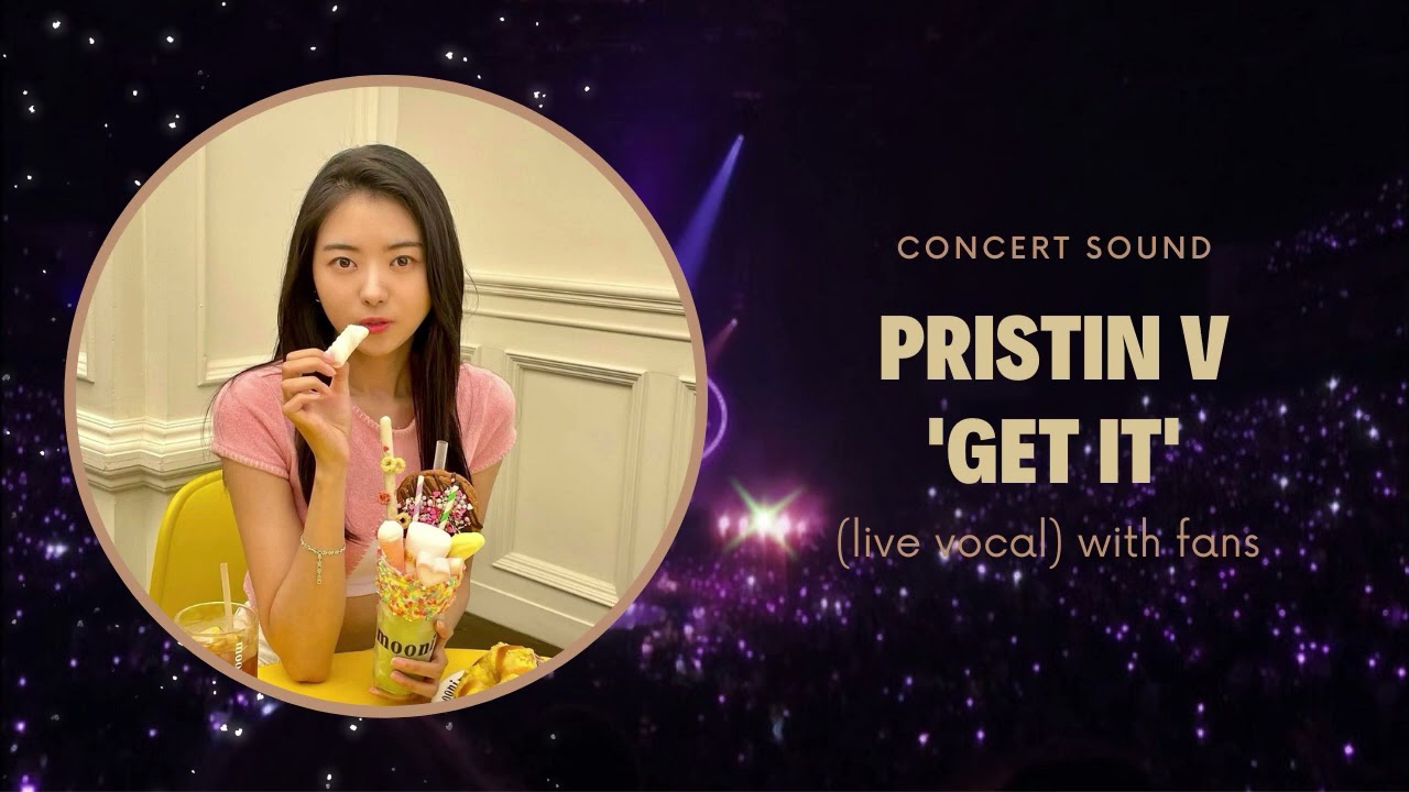pristin v ‘get it’ concert sound (live vocal) with fans