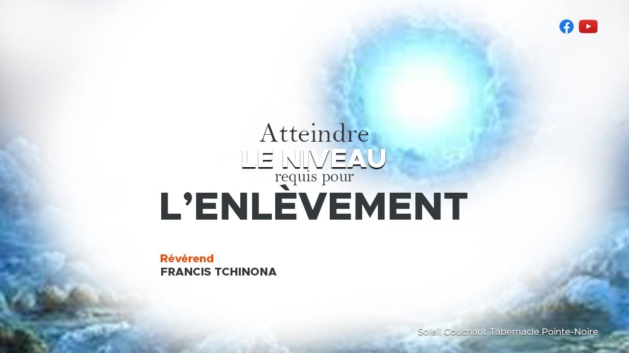 ATTEINDRE LE NIVEAU REQUIS POUR L' ENLEVEMENT | REUNION DE PRIERE | SOLEIL COUCHANT T.