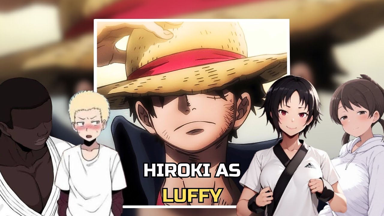 [NTR] Kokujin No Tenkousei React to HIROKI as MONEY D. LUFFY | PUT VIDEO IN 2X | One Piece | Gacha