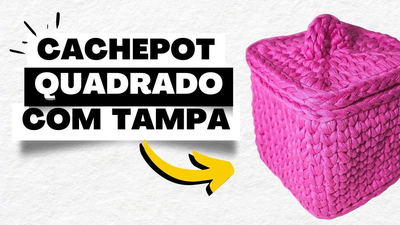 COMO FAZER CACHEPOT QUADRADO DE FIO DE MALHA - CESTO DE CROCHÊ I Por Laura