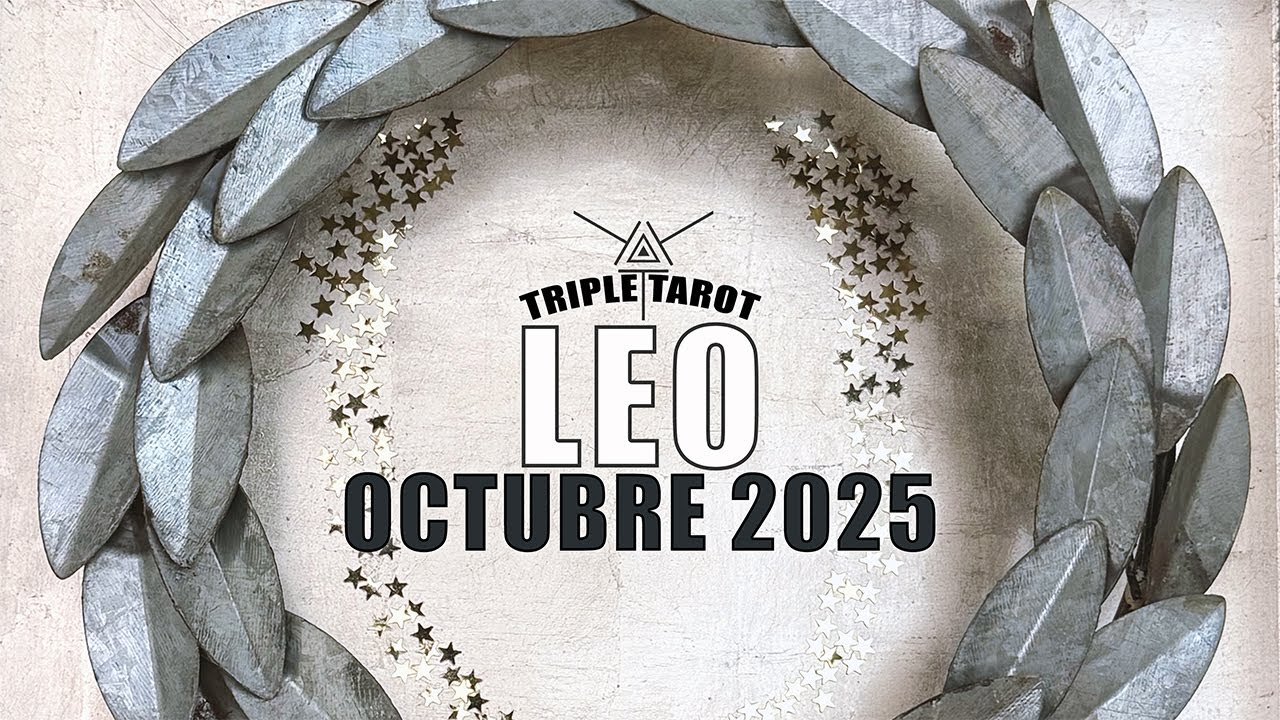 Leo&nbsp;♌️&nbsp; &nbsp;- Un renacer! 🌻 Tarot de Triple Cruz Octubre 2025