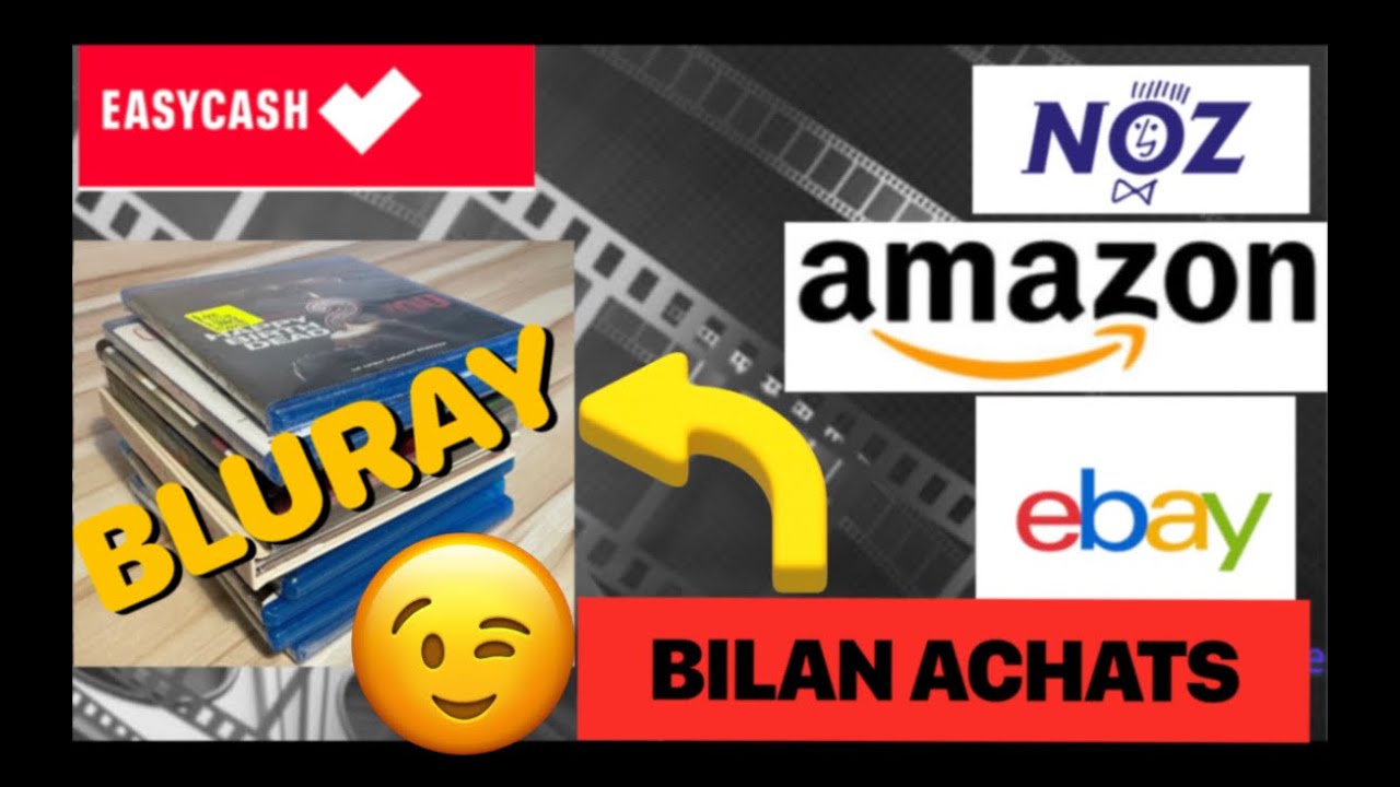 BILAN ACHATS BLURAY ( NOZ, AMAZON, EBAY, EASY CASH) 😉