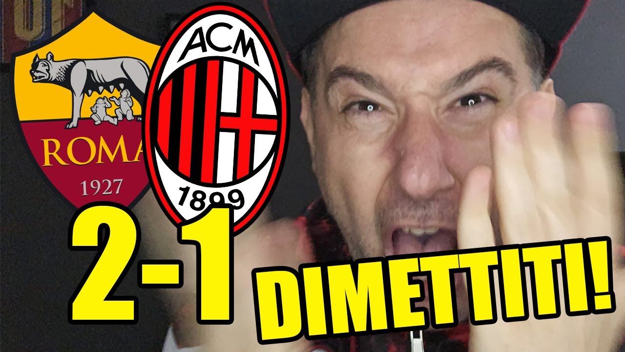 DIMETTITIIIIIIIIII!!! VOI NON SIETE IL MILAN!!!  STAGIONE FINITA! || ROMA-MILAN 2-1 [Europa League]