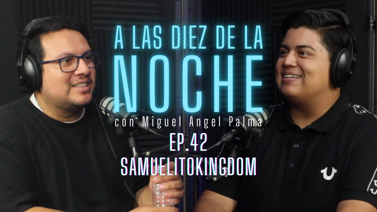 A LAS DIEZ DE LA NOCHE Ep 42 SamuelitoKingdom