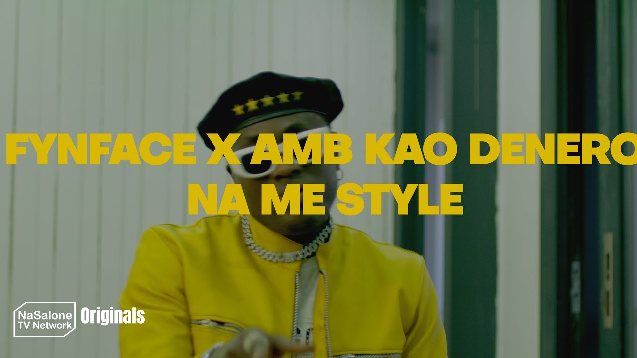 Fynface X AMB Kao Denero - Na Me Style | Official video | Sierra Leone Music 2024 |  #NaSaloneTV