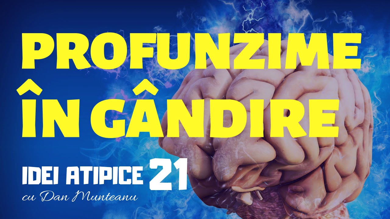 [Idei-Atipice-21] Profunzime În Gândire | Calitatea Gândurilor | Scenariul Social | Echilibru Mental