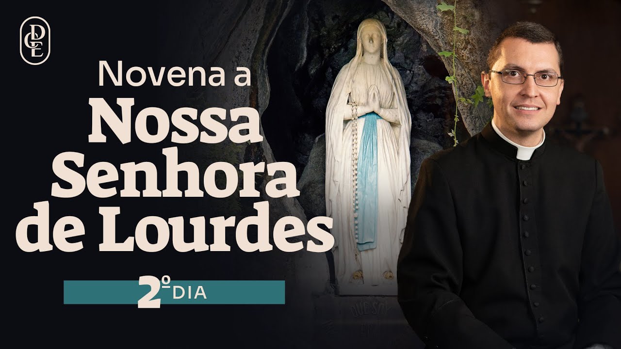 2º dia - Novena a Nossa Senhora de Lourdes