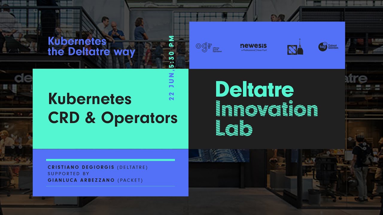 Kubernetes the Deltatre way:  Kubernetes CRD & Operators