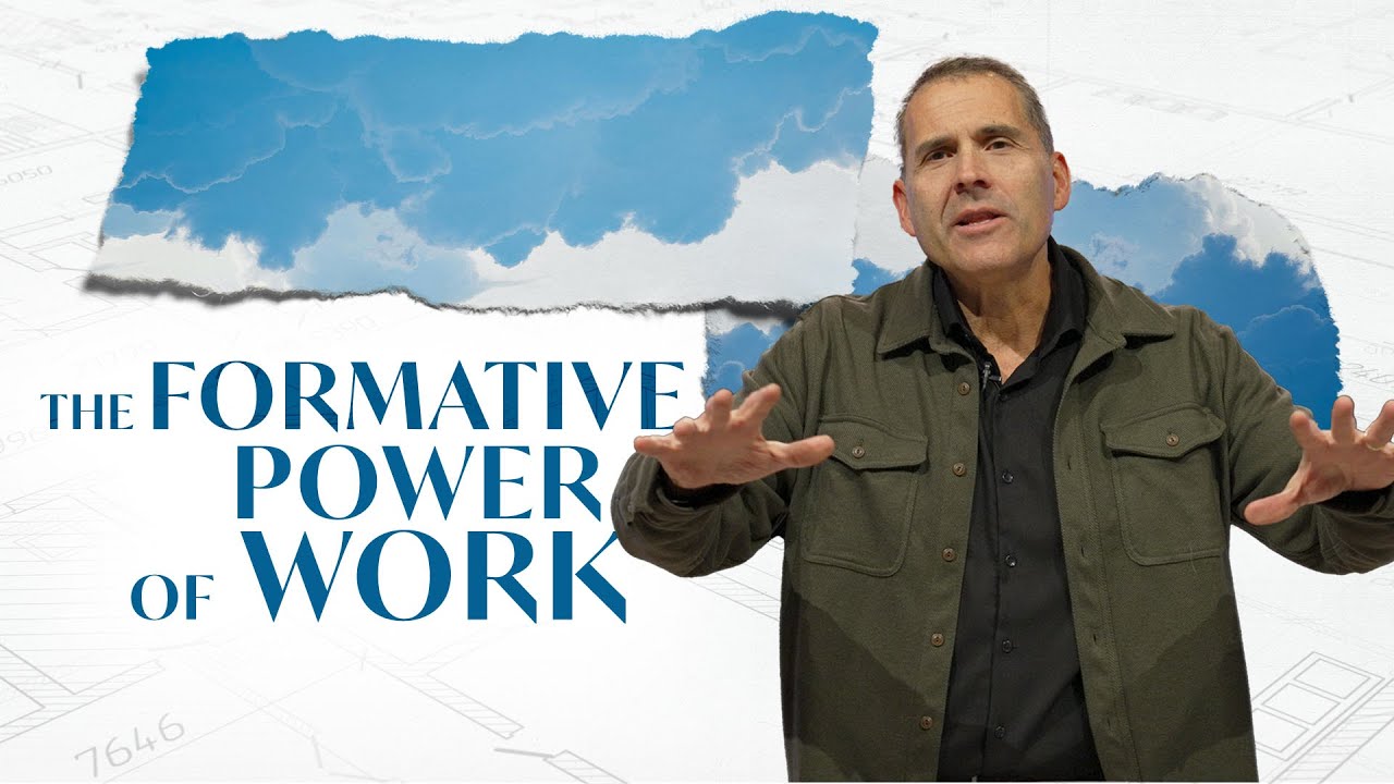 The Formative Power of Work | Pastor Tom VanAntwerp