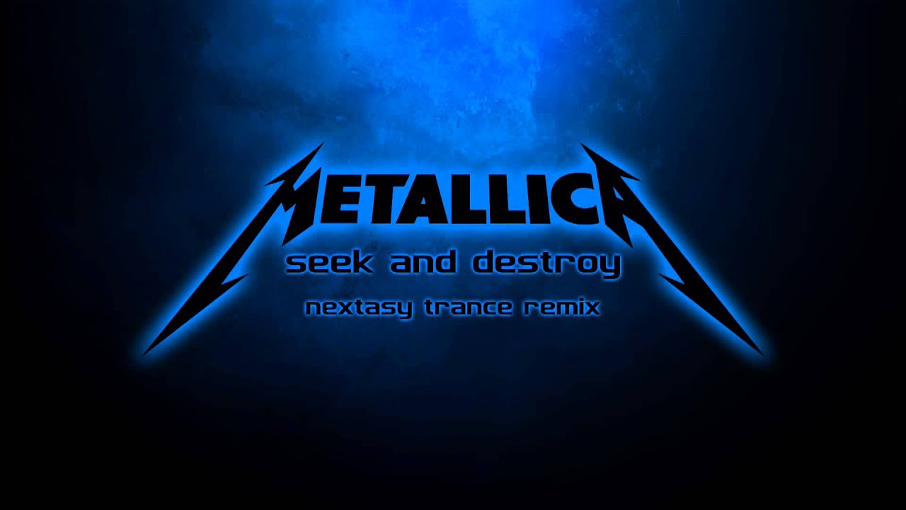 Metallica - Seek and Destroy (Nextasy Trance Remix)