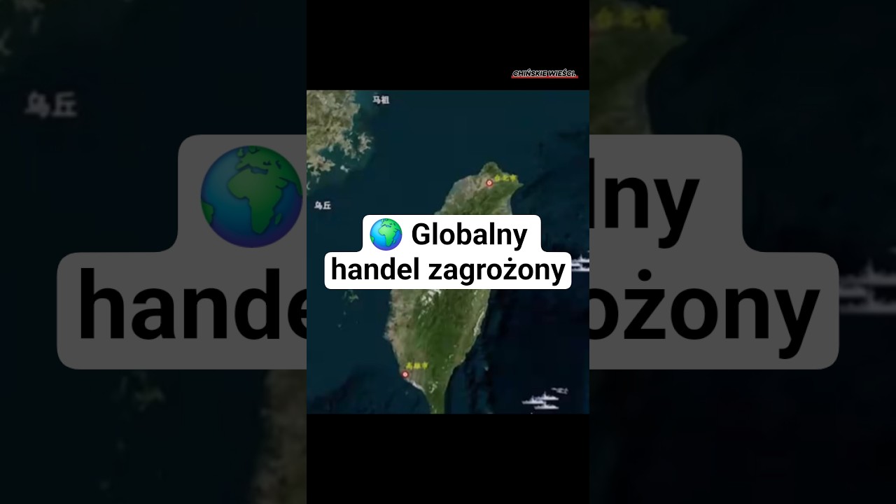 Chiny ćwiczą wojnę o Tajwan. Świat handlu na krawędzi.