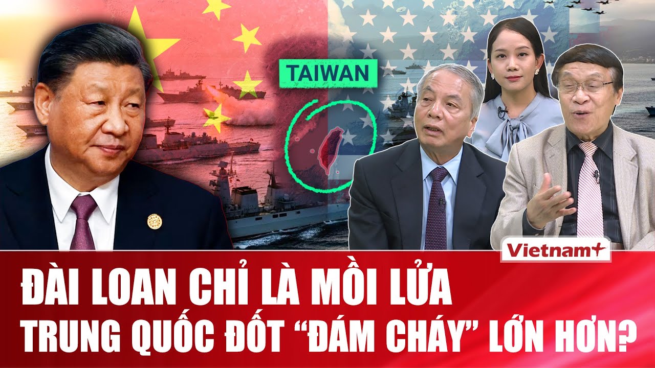 Chuy&ecirc;n gia: Đ&agrave;i Loan chỉ l&agrave; mồi lửa, Trung Quốc đang chuẩn bị trước cho &ldquo;đ&aacute;m ch&aacute;y&rdquo; lớn hơn