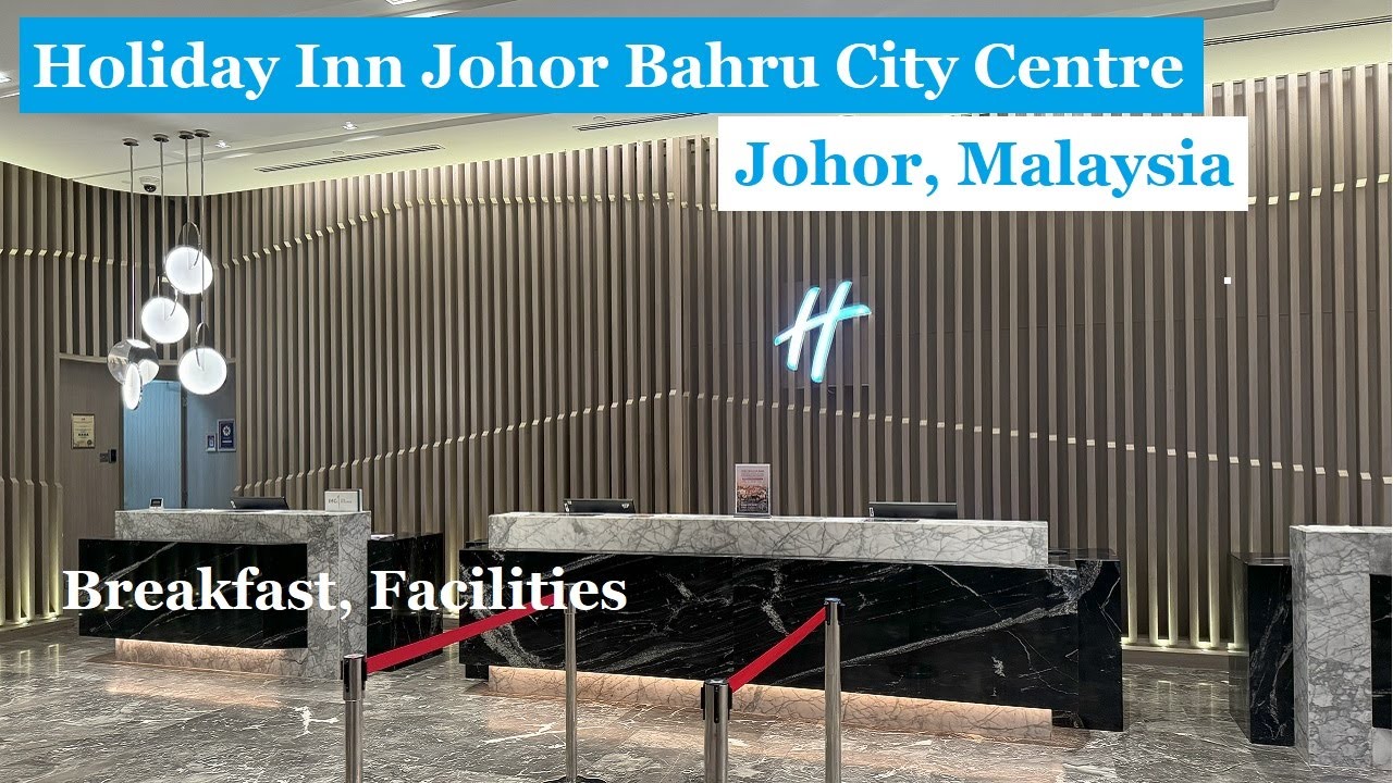 Holiday Inn Johor Bahru City Centre (an IHG Hotel) - 4 star hotel - Breakfast and Facilities Tour