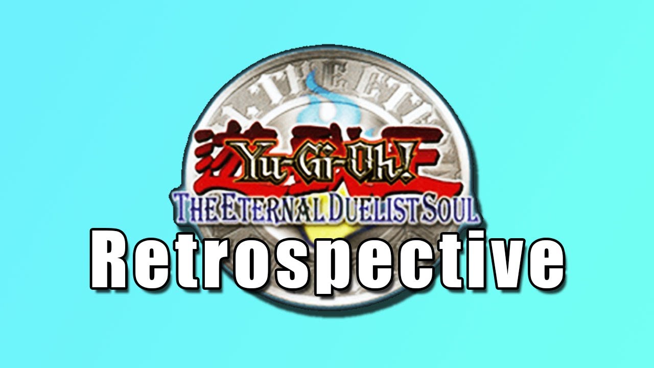Yu-Gi-Oh! The Eternal Duelist Soul Retrospective