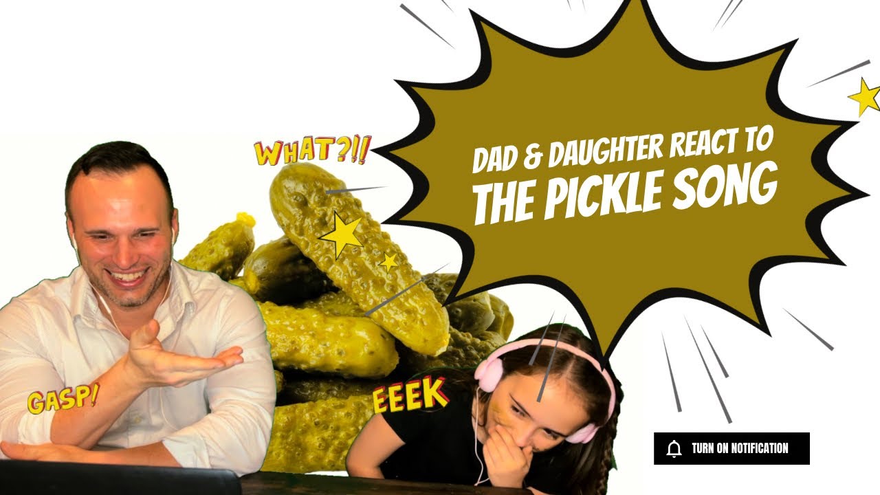Dad & Daughter React To The Pickle Song