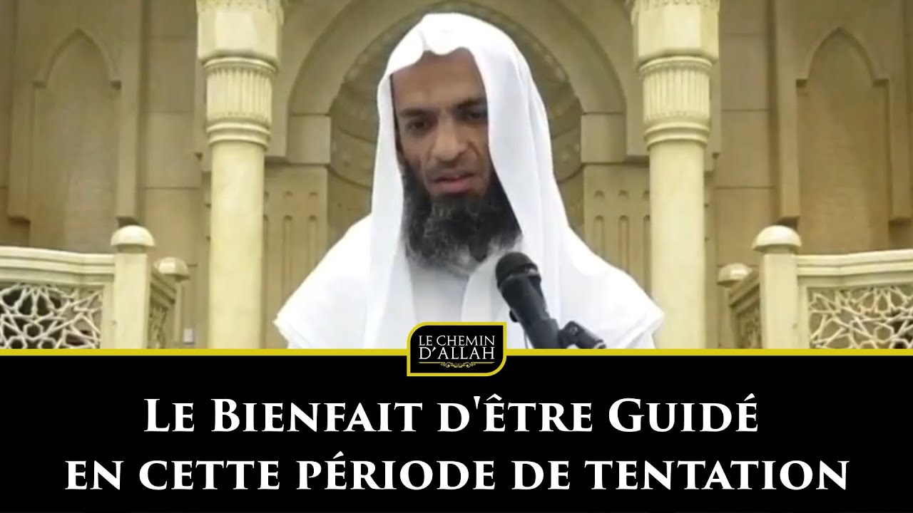 Le Bienfait d'être Guidé en cette période de tentation - Shaykh Khalid Ismail