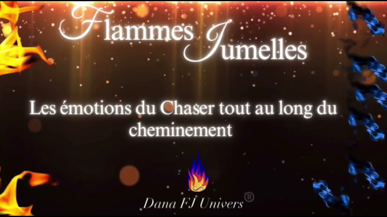 Flammes Jumelles🔥: Les émotions du Chaser tout au long du cheminement